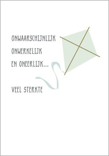 condoleancekaart - onwaarschijnlijk onwerkelijk en oneerlijk... veel sterkte