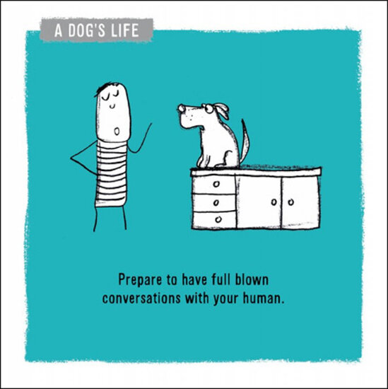 wenskaart woodmansterne - a dog&#039;s life - full-blown conversations with your human - hondenleven