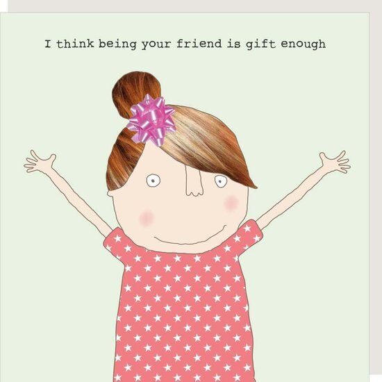 verjaardagskaart rosiemadeathing - being your friend is gift enough