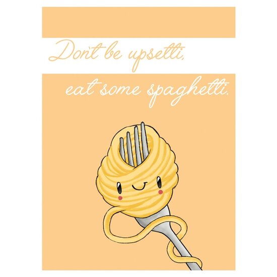 santoro fusilli reasons wenskaart - don&rsquo;t be upsetti, eat some spaghetti