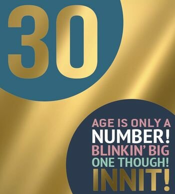 30ste verjaardagskaart second nature - age is only a number! blinkin&rsquo; big one though innit!