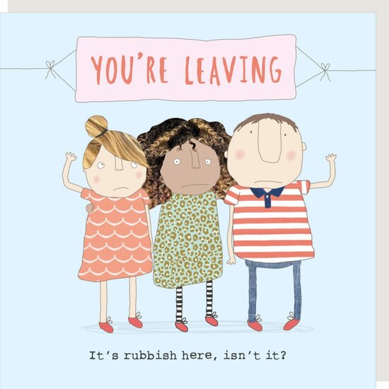 wenskaart rosiemadeathing - you&rsquo;re leaving