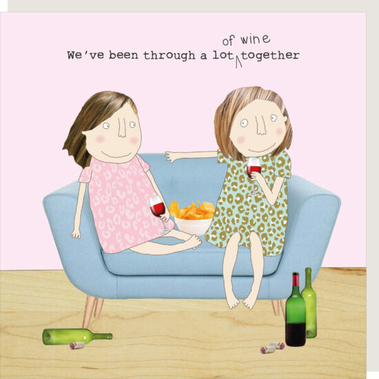 wenskaart rosiemadeathing - we&#039;ve been trough a lot of wine together