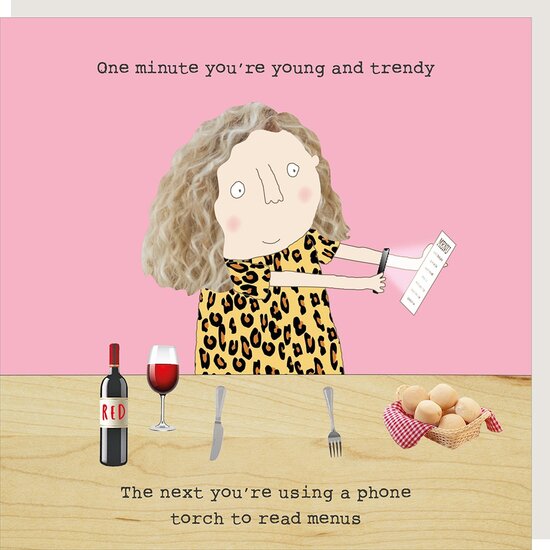 wenskaart rosie made a thing - one minute you&#039;re young and trendy
