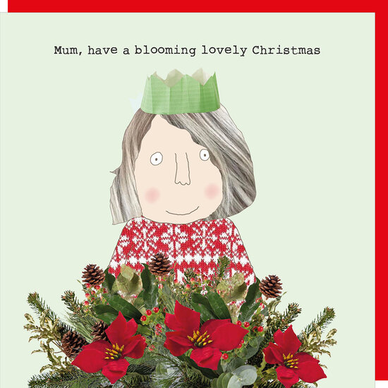 kerstkaart rosie made a thing - mum, have a blooming lovely christmas