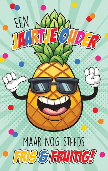 verjaardagskaart - jaartje ouder nog steeds fris en fruitig - ananas | muller wenskaarten