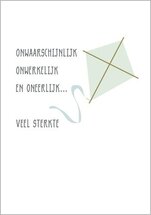 condoleancekaart - onwaarschijnlijk onwerkelijk en oneerlijk... veel sterkte