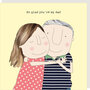 wenskaart rosie made a thing - so glad you're my dad