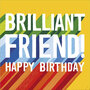 verjaardagskaart woodmansterne -  brilliant friend happy birthday