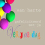 verjaardagskaart - van harte gefeliciteerd met je verjaardag - letters en ballonnen