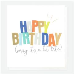 verjaardagskaart caroline gardner - happy birthday (sorry it's a bit late)